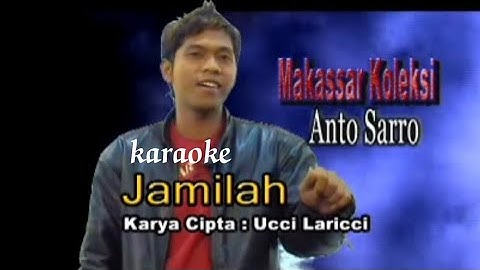 Anto Sarro - Jamilah (Karaoke), Karya : Anci & Ucci Laricci