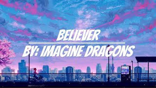 Believer by Imagine Dragons (lyrics)