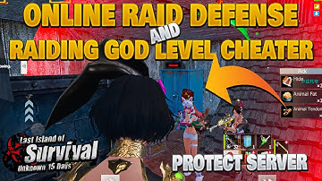 ONLINE RAID DEFENSE AND RAIDING GOD LEVEL CHEATER PART 1 PROTECT SERVER  LAST ISLAND OF SURVIVAL