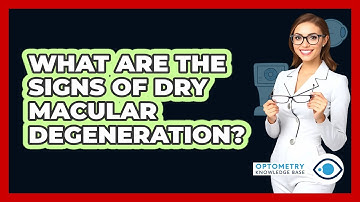 What Are The Signs Of Dry Macular Degeneration?