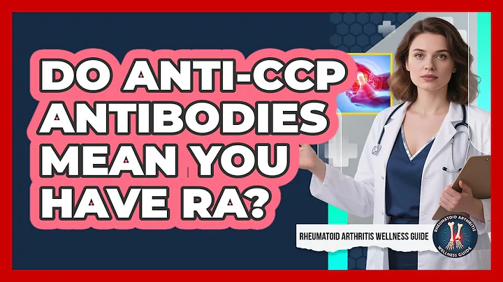 Do Anti-CCP Antibodies Mean You Have RA? - Rheumatoid Arthritis Wellness Guide