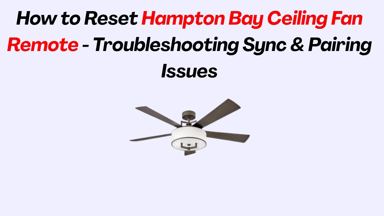 Hampton Bay Ceiling Fan Troubleshooting: Fix It Fast!