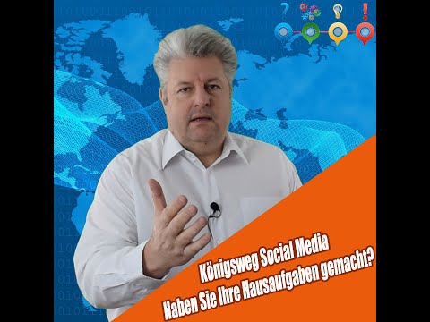 Königsweg Social Media - Haben Sie Ihre Hausaufgaben gemacht?