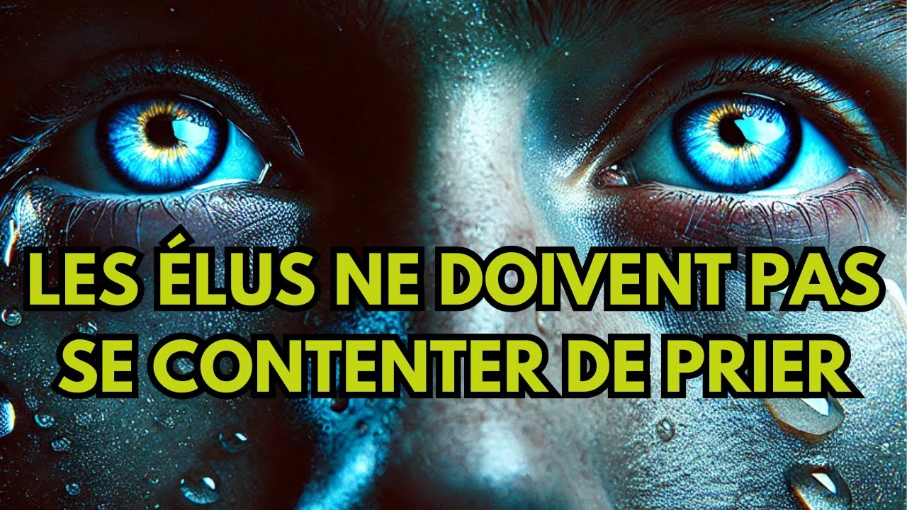 ÉLU, ARRÊTEZ DE PERDRE VOTRE TEMPS – VOTRE PRIÈRE NE FONCTIONNE PAS SANS CELA !