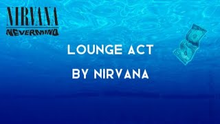 Video thumbnail of "NIRVANA | LOUNGE ACT (LYRICS SONG)"