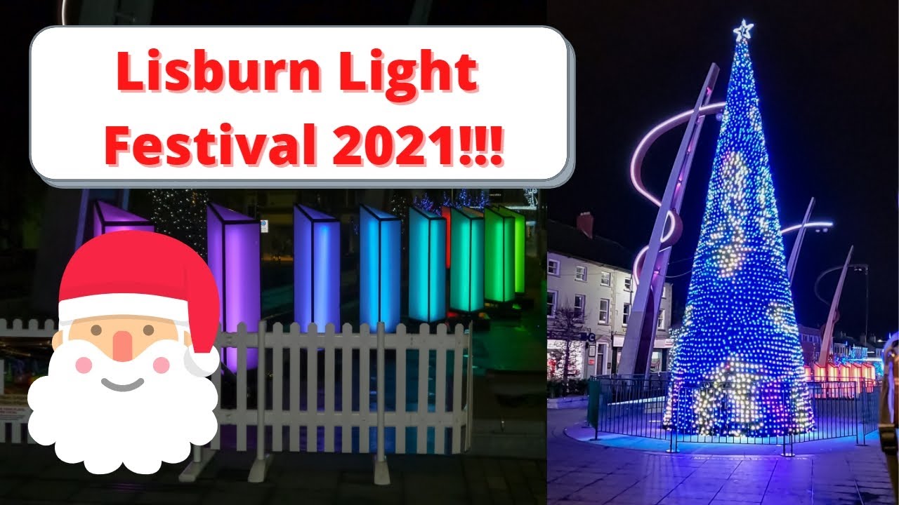 Lisburn Light Festival 2021!!! YouTube