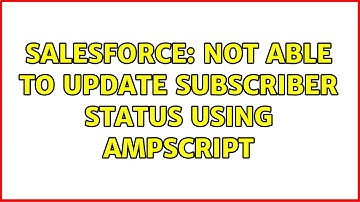 Salesforce: Not able to update Subscriber Status using Ampscript (3 Solutions!!)