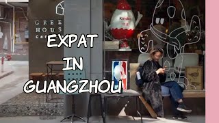 What's it like to live in Guangzhou as an expat?