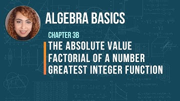 The Absolute Value | Factorial | The Greatest Integer Function