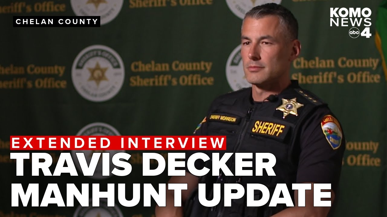 Chelan County sheriff update on Travis Decker search as manhunt enters ...