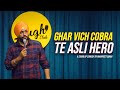 Ghar Vich Cobra Te Asli Hero Stand Up Comedy Manpreet Singh