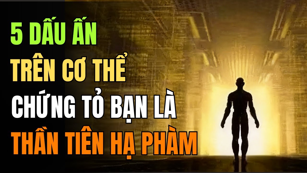 Người Có 5 Dấu Ấn Này Trên Cơ Thể, Thực Ra Đến Từ Thiên Giới, Là Thần Tiên Đầu Thai Hạ Phàm!