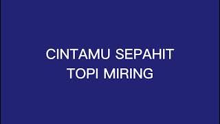 (instrumental) CINTAMU SEPAHIT TOPI MIRING