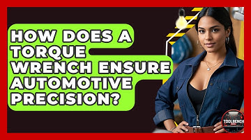 How Does A Torque Wrench Ensure Automotive Precision? - ToolBench Pros