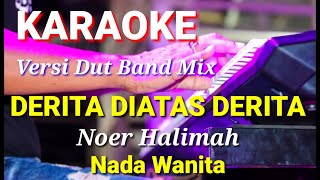 DERITA DIATAS DERITA Noer Halimah Karaoke dut band mix nada wanita Lirik