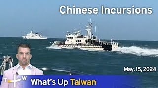 Chinese Incursions, What's Up Taiwan - News at 20:00, May 15, 2024 | TaiwanPlus News