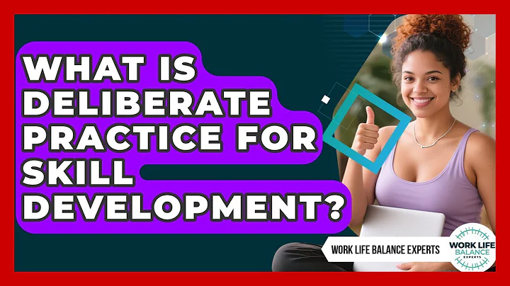 What Is Deliberate Practice For Skill Development? - Work Life Balance Experts