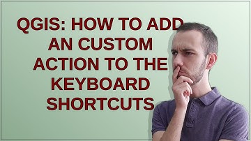 Gis: QGIS: how to add an custom action to the keyboard shortcuts
