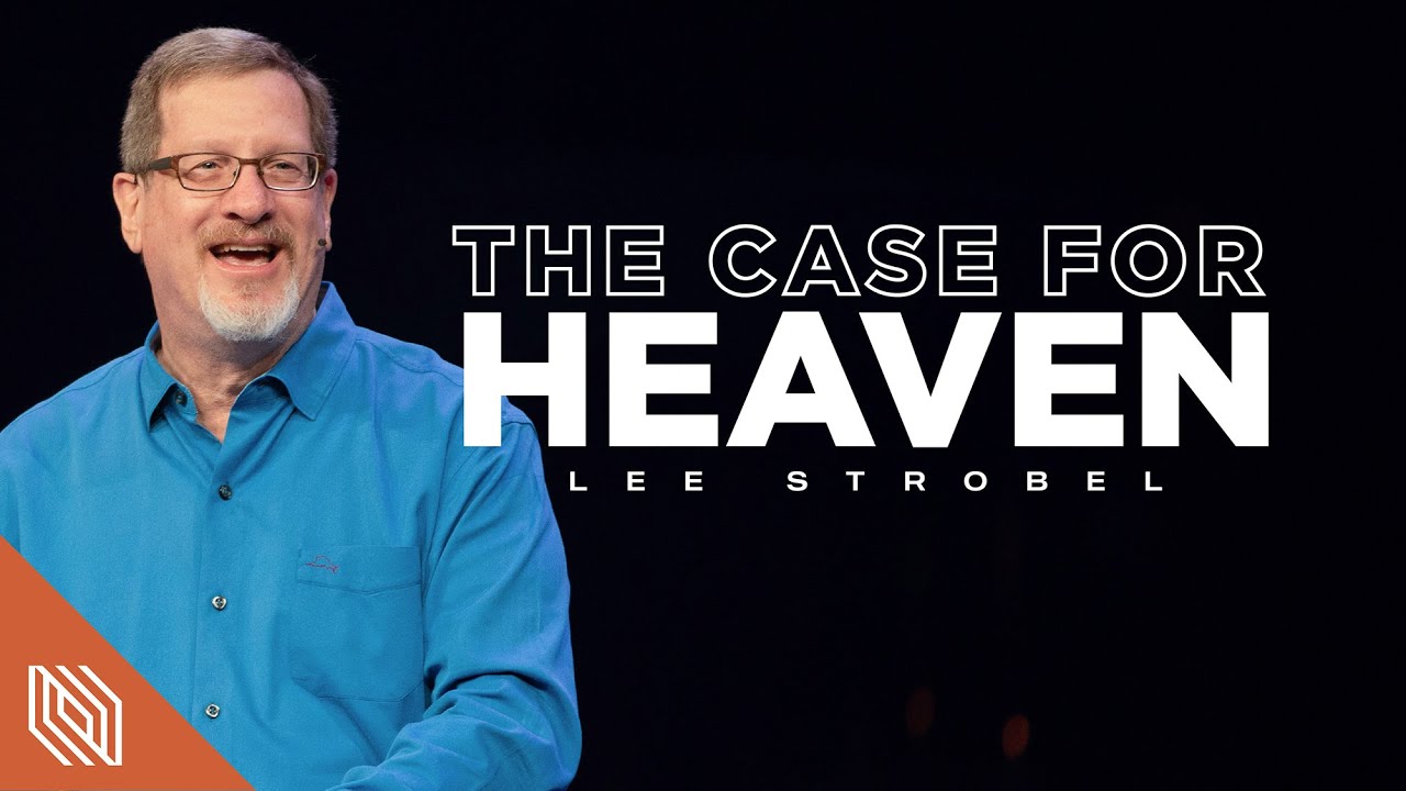 The Case for Heaven // Lee Strobel - YouTube