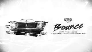 Dimitri Vegas &amp; Like Mike ft. Snoop Dogg vs. Julian Banks &amp; Bassjackers - Bounce (Radio Mix)