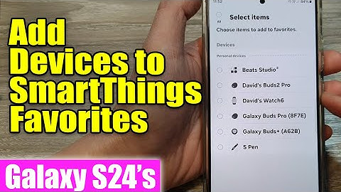 Galaxy S24/S24+/Ultra: How to Add Devices To Favorites In SmartThings