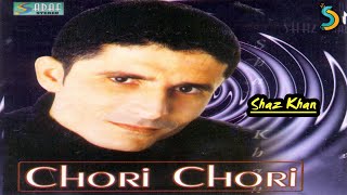 Shaz Khan - Chori Chori