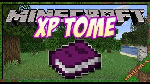 XP Tome Mod 1.16.5/1.15.2/1.12.2 & How To Download and Install for Minecraft
