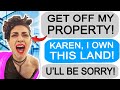 r/EntitledPeople - KAREN CALLS THE COPS ON ME FOR TRESPASSING ON MY OWN LAND!