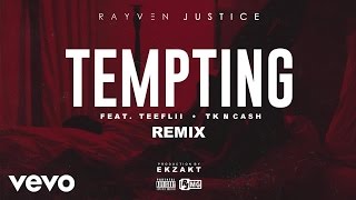 Rayven Justice - Tempting Remix Remix ft. TeeFLii, TK N Cash