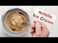 Must Make Nutella Ice Cream Recipe