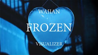 WAIIAN - FROZEN (Official Visualizer)
