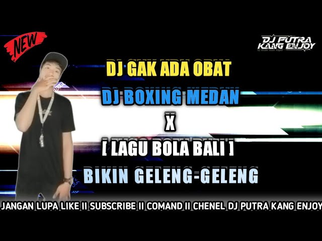 DJ BOXING MEDAN EZA PAPOY X [ BOLA BALI NGGI DOLANAN 2024 ENAK KALI ## class=