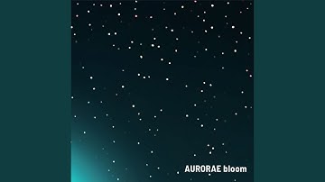 Aurorae Bloom (Alternative Version)