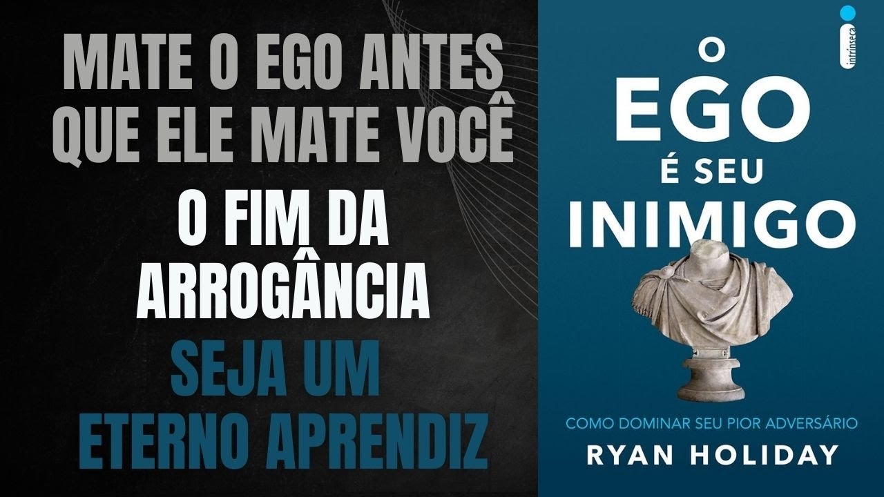 O EGO É SEU INIMIGO – RYAN HOLIDAY: A SÍNTESE DEFINITIVA + BÔNUS EXTRA