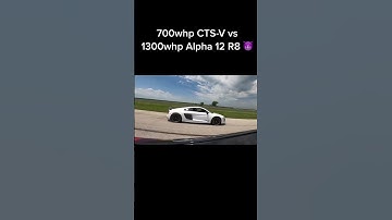 700hp CTS-V Vs 1300hp Alpha 12 R8