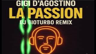 Gigi DAgostino - La Passion Dj Gioturbo Remix