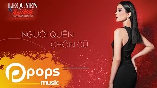 Video thumbnail of "Người Quên Chốn Cũ - Lệ Quyên [Official]"