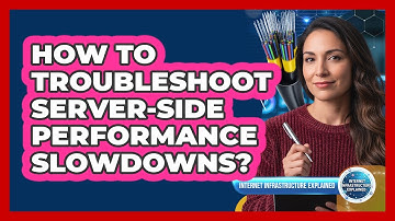 How to Troubleshoot Server-Side Performance Slowdowns?