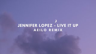 Jennifer Lopez - Live It Up (AEILO Remix) Resimi