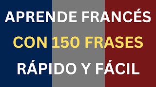 ?? +150 FRASES PARA APRENDER EL FRANCÉS HABLADO ✅| FRANCÉS RÁPIDO Y SÚPER FÁCIL ✅ CURSO COMPLETO?