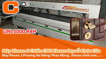 Máy Khoan 2 Chiều CNC Khoan Đục Ổ Khóa Cửa -Máy Khoan CNC 2 Phương 4 Trục Cabinetmaster UNI 3000 R4H