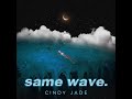 Cindy jade  same wave lyrics