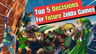 Top 5 MAJOR Decisions Nintendo Must Make for the Next Zelda Game - Zelda Theory