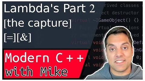 C++ Lambdas  Part 2 - ‘The capture’ | Modern cpp series Ep. 102