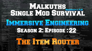 Single Mod Survival Season 2:  Immersive Engineering Episode 22: Item Router