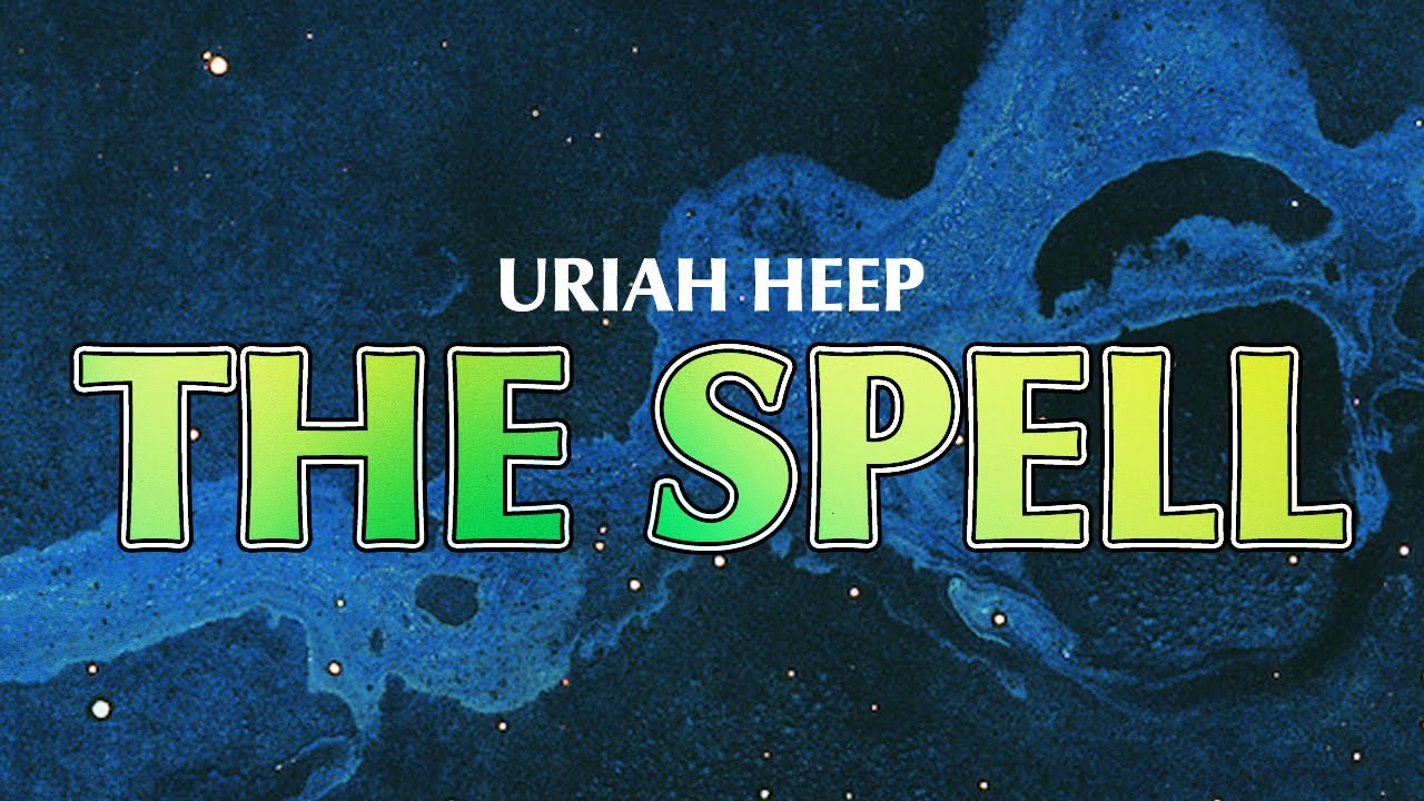 Uriah Heep - The Spell - 2017 Remaster (Official Audio)