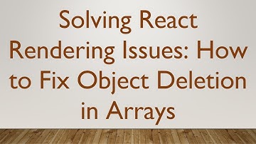 Solving React Rendering Issues: How to Fix Object Deletion in Arrays