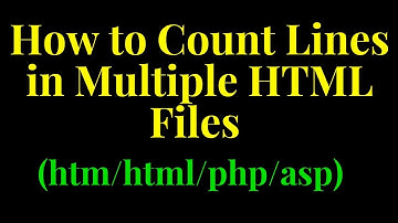 How to Count Lines in Multiple HTML Files (htm/html/php/asp)