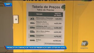 Proibição da cobrança de taxas de preservação será votada na Alesc