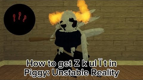 How to get Z k ul Ī t in Piggy: Unstable Reality